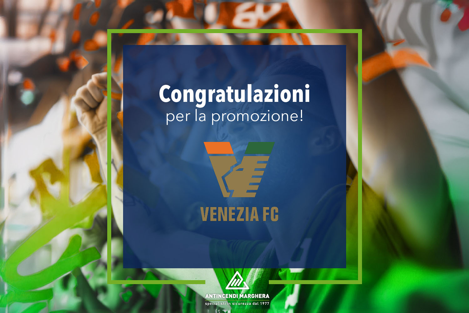 Antincendi Marghera festeggia la promozione del Venezia FC in Serie A, sostenendo i valori sportivi del Club e il suo impegno verso il successo